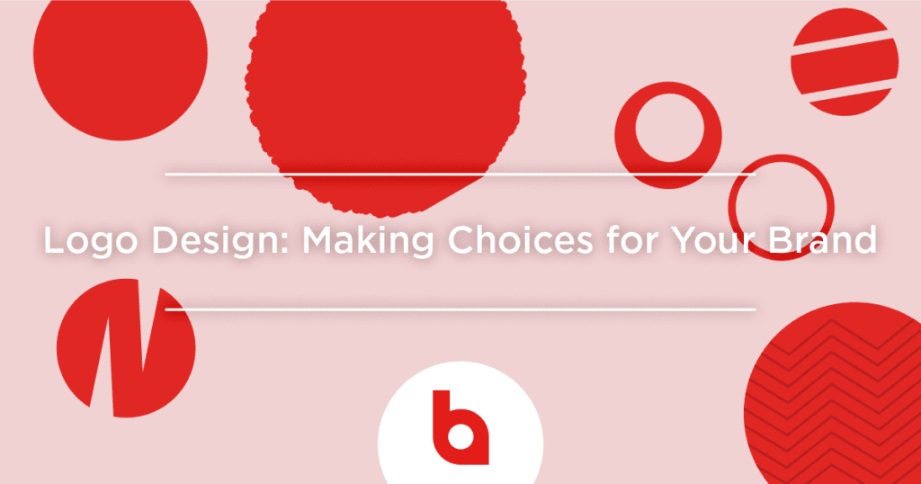 Logo Design: Making Choices for Your Brand