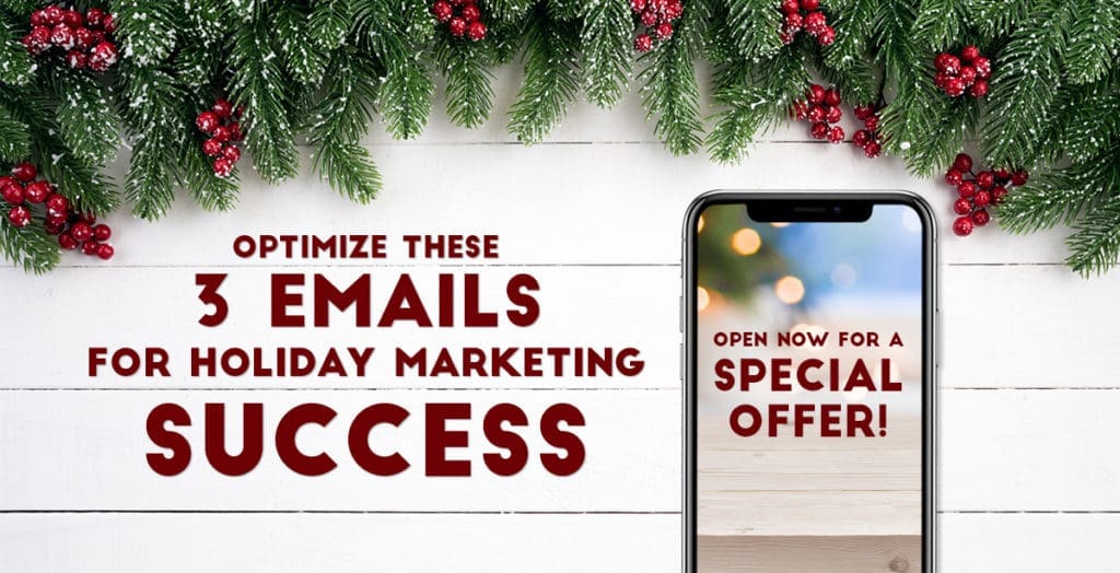 Optimize these 3 Emails for Holiday Marketing Success