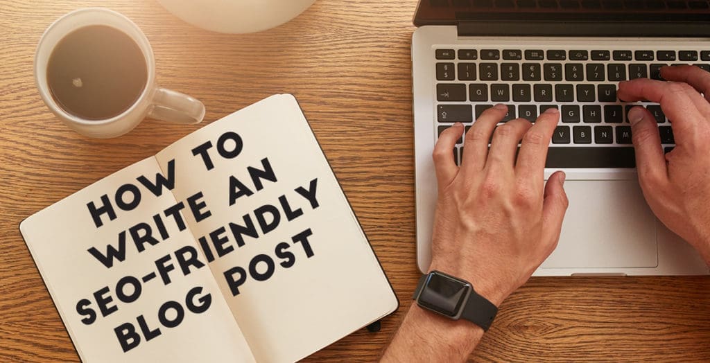 How to Write an SEO-Friendly Blog Post
