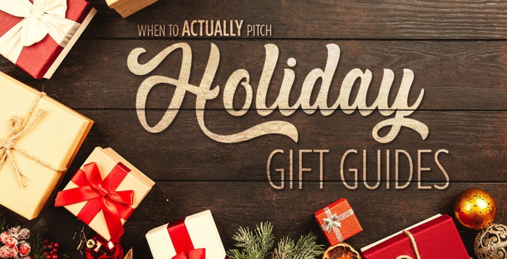 When to ACTUALLY Pitch Holiday Gift Guides